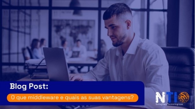 O que middleware e quais as suas vantagens?