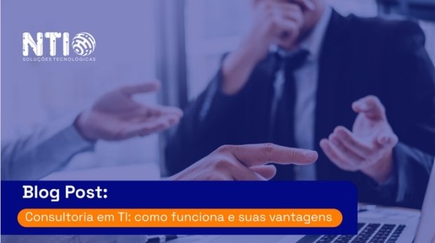 Consultoria em TI: como funciona e suas vantagens