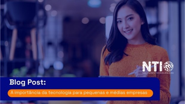 A importância da tecnologia para pequenas e médias empresas