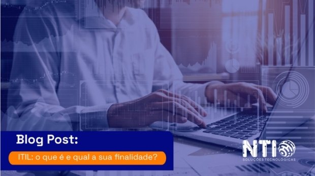 ITIL: o que é e qual a sua finalidade?