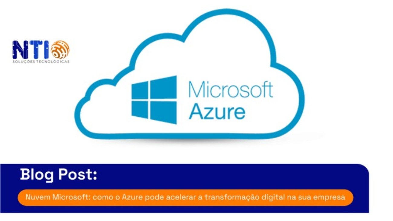 Nuvem Microsoft: como o Azure pode acelerar a transformação digital na sua empresa